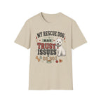 My Rescue Dog Has Trust Issues T-Shirt —Westie Rescue Dog Owner Tee