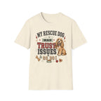 My Rescue Dog Has Trust Issues T-Shirt —Cocker Spaniel Rescue Dog Owner Tee