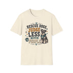 Rescue Dogs Judge Less Than People T-Shirt — Cute Schauzer Rescue Tee