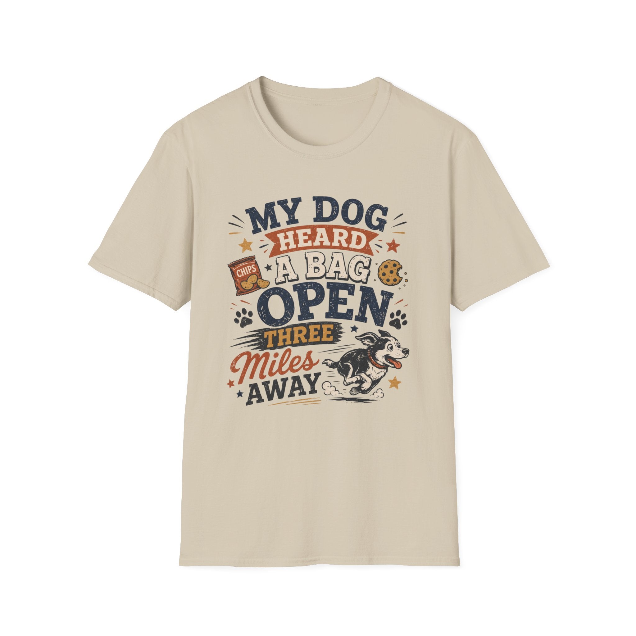 Dog T-Shirt — “My Dog Heard a Bag Open Three Miles Away” Funny Pet Lover Tee
