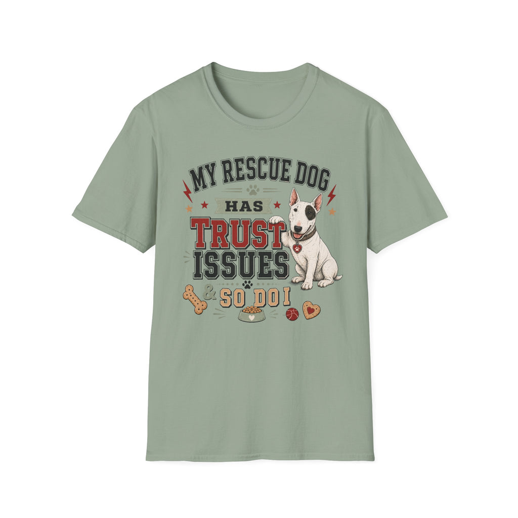My Rescue Dog Has Trust Issues T-Shirt —Bull Terrier Rescue Dog Owner Tee