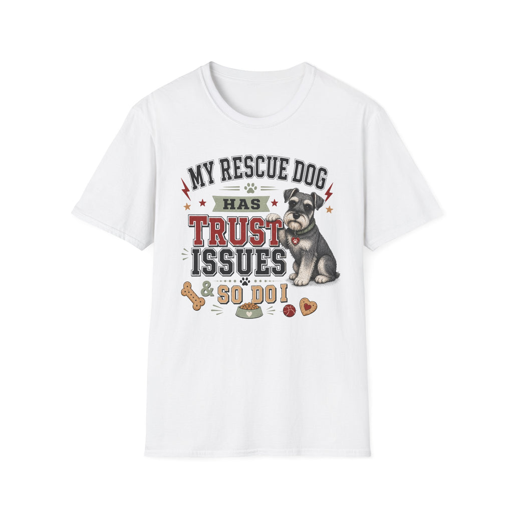 My Rescue Dog Has Trust Issues T-Shirt —Schnauzer Rescue Dog Owner Tee