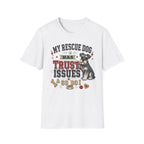 My Rescue Dog Has Trust Issues T-Shirt —Schnauzer Rescue Dog Owner Tee