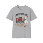 My Rescue Dog Has Trust Issues T-Shirt —Westie Rescue Dog Owner Tee