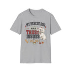 My Rescue Dog Has Trust Issues T-Shirt —Maltese Rescue Dog Owner Tee