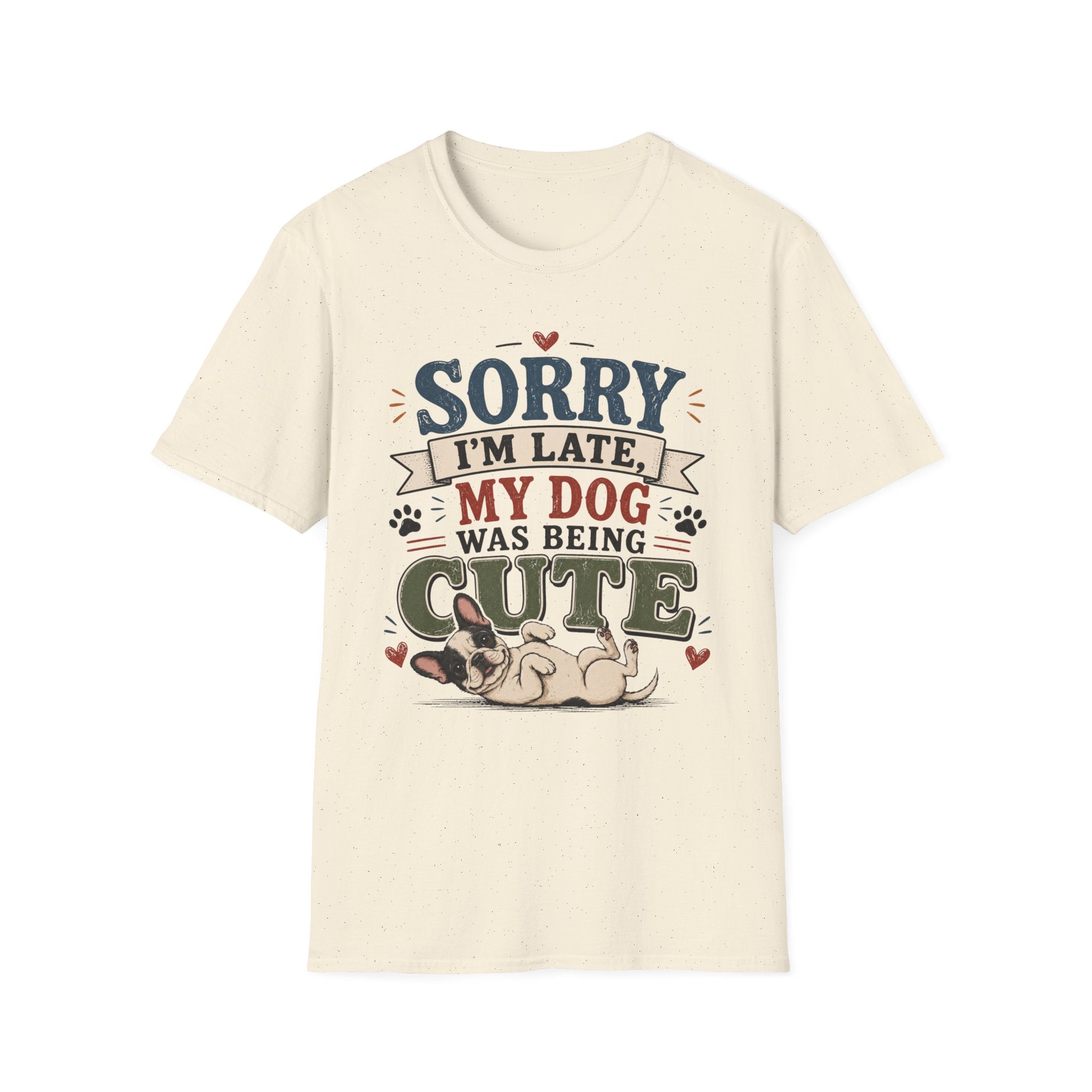 Frenchie Lover T-Shirt — “Sorry I’m Late My Dog Was Being Cute” Cute Puppy Graphic Tee