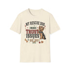 My Rescue Dog Has Trust Issues T-Shirt —Yorki Rescue Dog Owner Tee