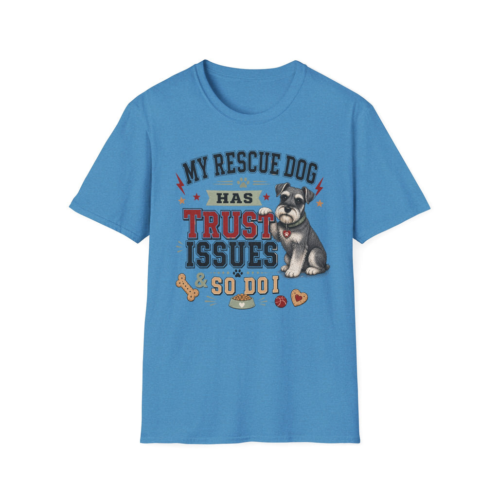 My Rescue Dog Has Trust Issues T-Shirt —Schnauzer Rescue Dog Owner Tee