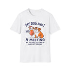 “My Dog and I Had a Meeting We Decided to Stay In and Get Drunk”