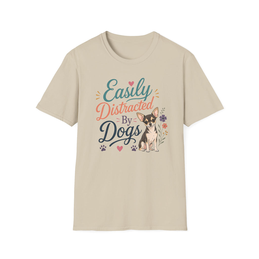 Easily Distracted by Dogs T-Shirt — Chihuahua Dog Lover Tee