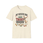 My Rescue Dog Has Trust Issues T-Shirt —Chihuahua Rescue Dog Owner Tee