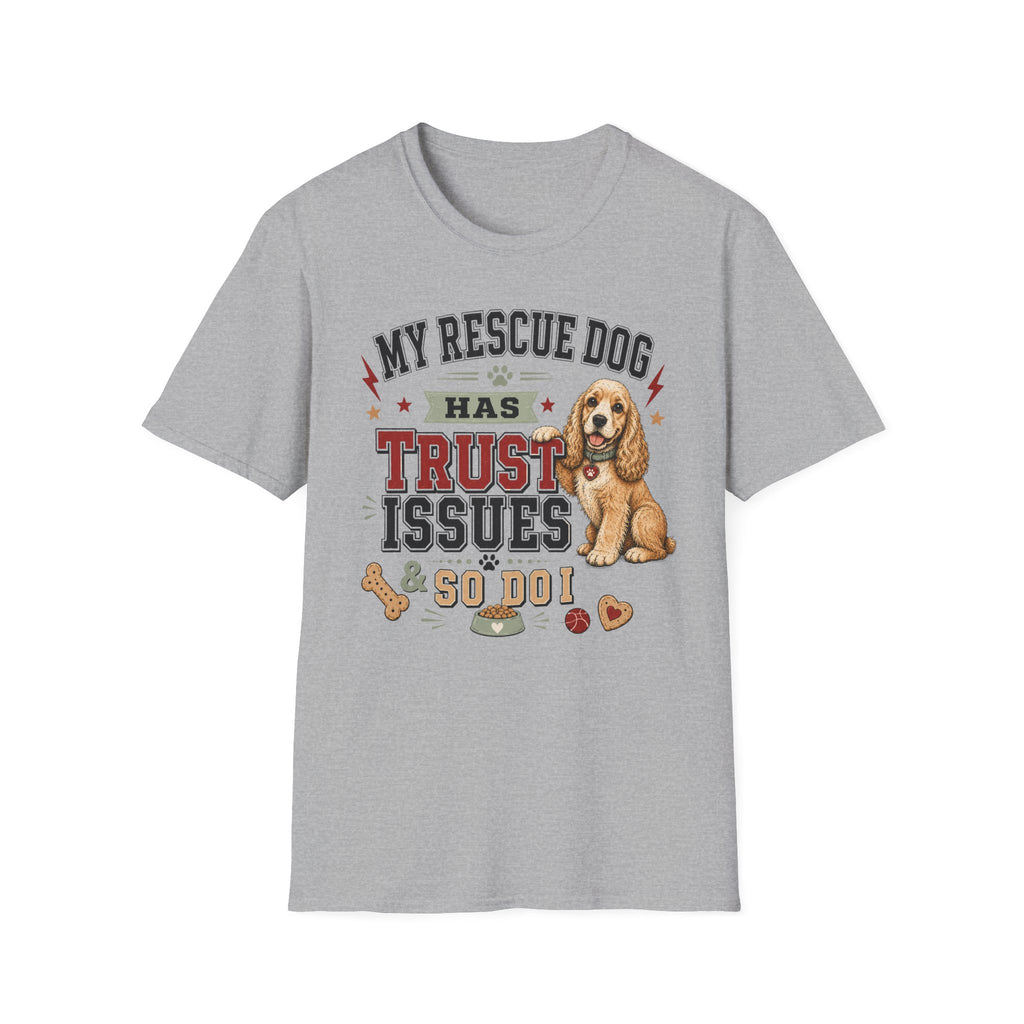 My Rescue Dog Has Trust Issues T-Shirt —Cocker Spaniel Rescue Dog Owner Tee