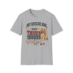 My Rescue Dog Has Trust Issues T-Shirt —Cocker Spaniel Rescue Dog Owner Tee