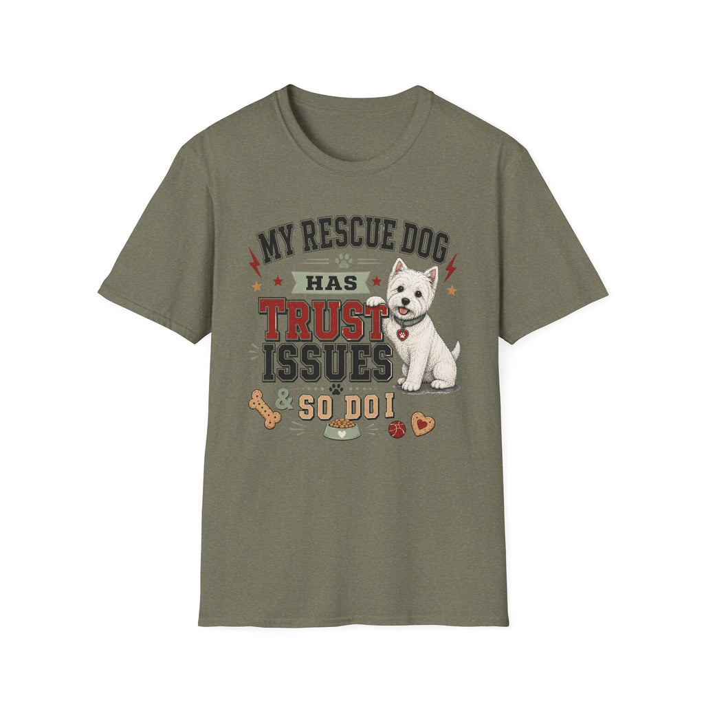 My Rescue Dog Has Trust Issues T-Shirt —Westie Rescue Dog Owner Tee