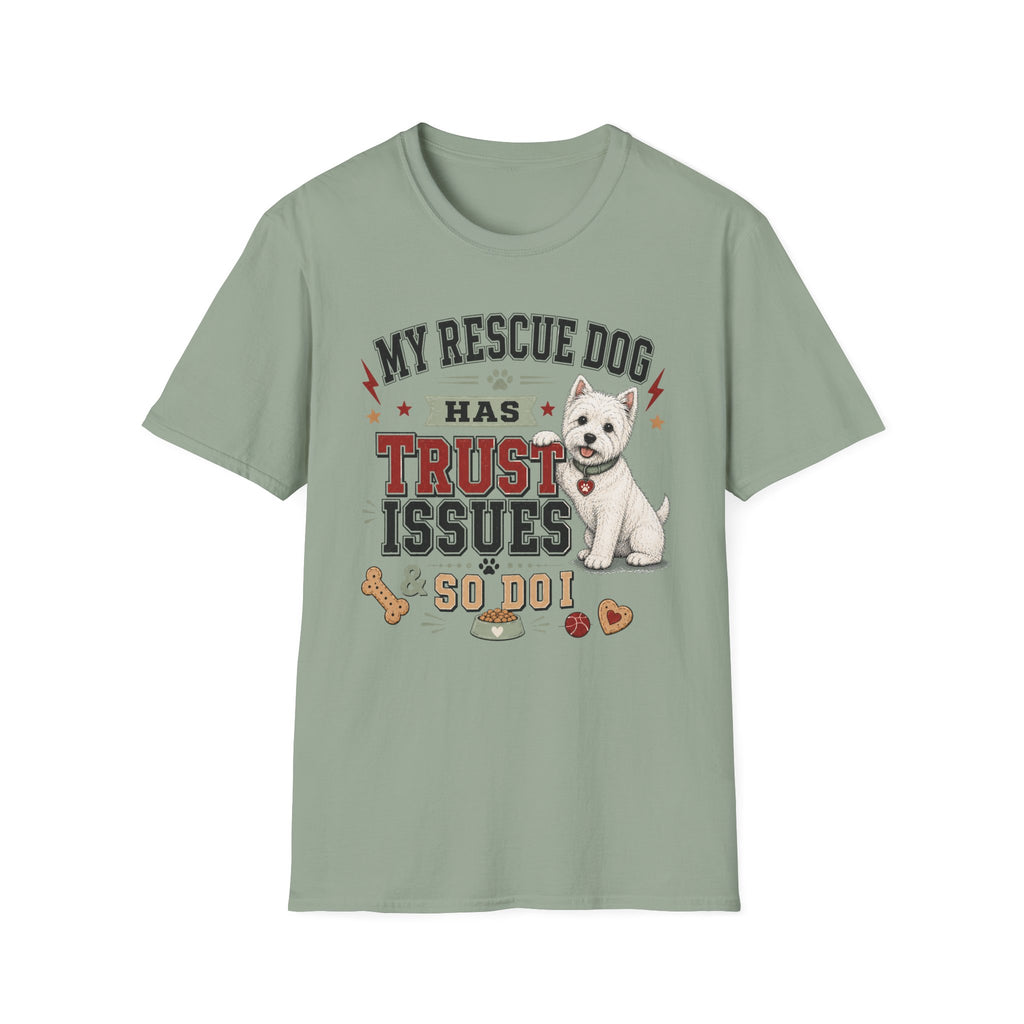 My Rescue Dog Has Trust Issues T-Shirt —Westie Rescue Dog Owner Tee