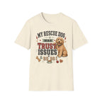 My Rescue Dog Has Trust Issues T-Shirt —Golden Doodle Rescue Dog Owner Tee