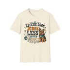 Rescue Dogs Judge Less Than People T-Shirt — Cute Yorkie Rescue Tee
