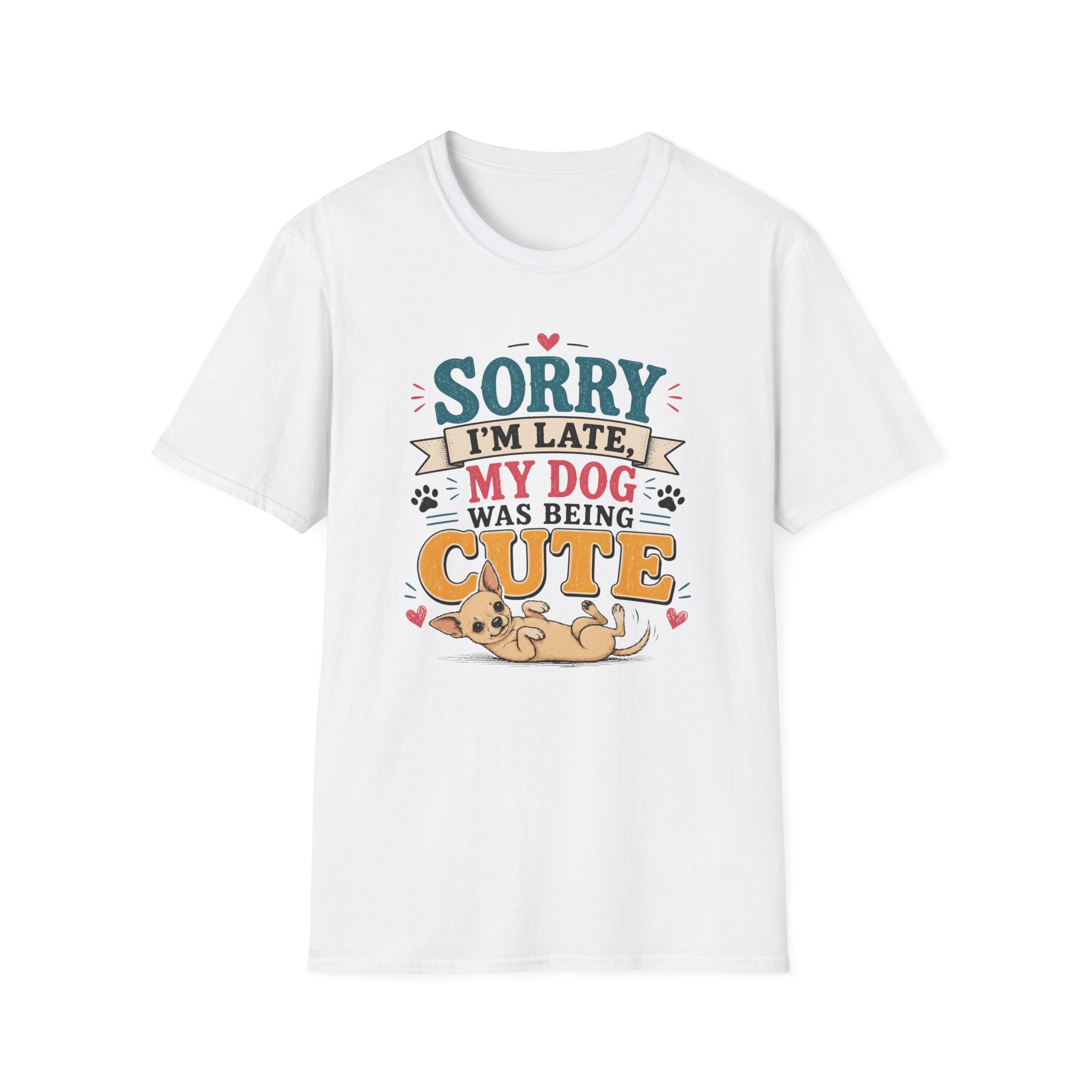 Sorry I'm Late My Dog Was Being Cute T-Shirt — Chihuahua Dog Lover Tee