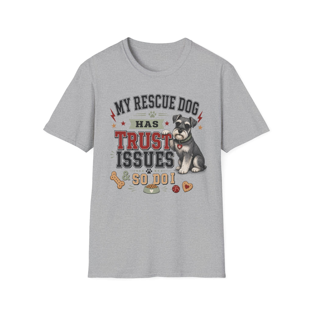 My Rescue Dog Has Trust Issues T-Shirt —Schnauzer Rescue Dog Owner Tee