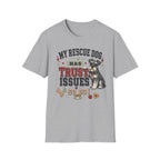 My Rescue Dog Has Trust Issues T-Shirt —Schnauzer Rescue Dog Owner Tee
