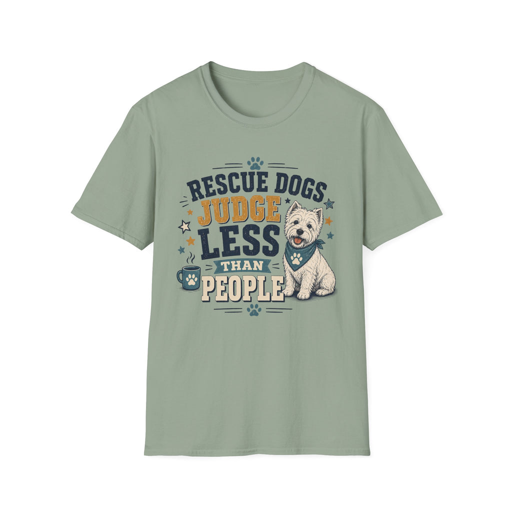 Rescue Dogs Judge Less Than People T-Shirt — Cute Westie Rescue Tee