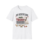 My Rescue Dog Has Trust Issues T-Shirt —Bull Terrier Rescue Dog Owner Tee