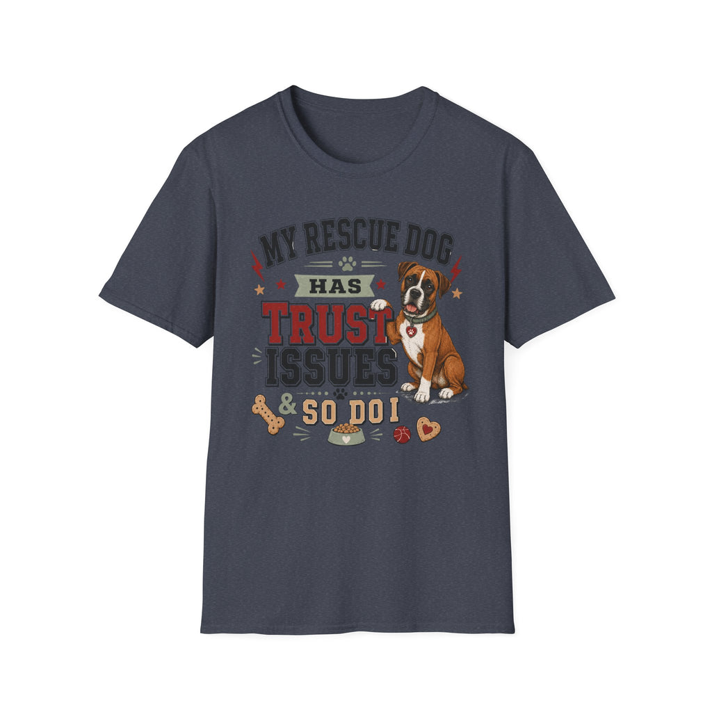 My Rescue Dog Has Trust Issues T-Shirt —Boxer Rescue Dog Owner Tee