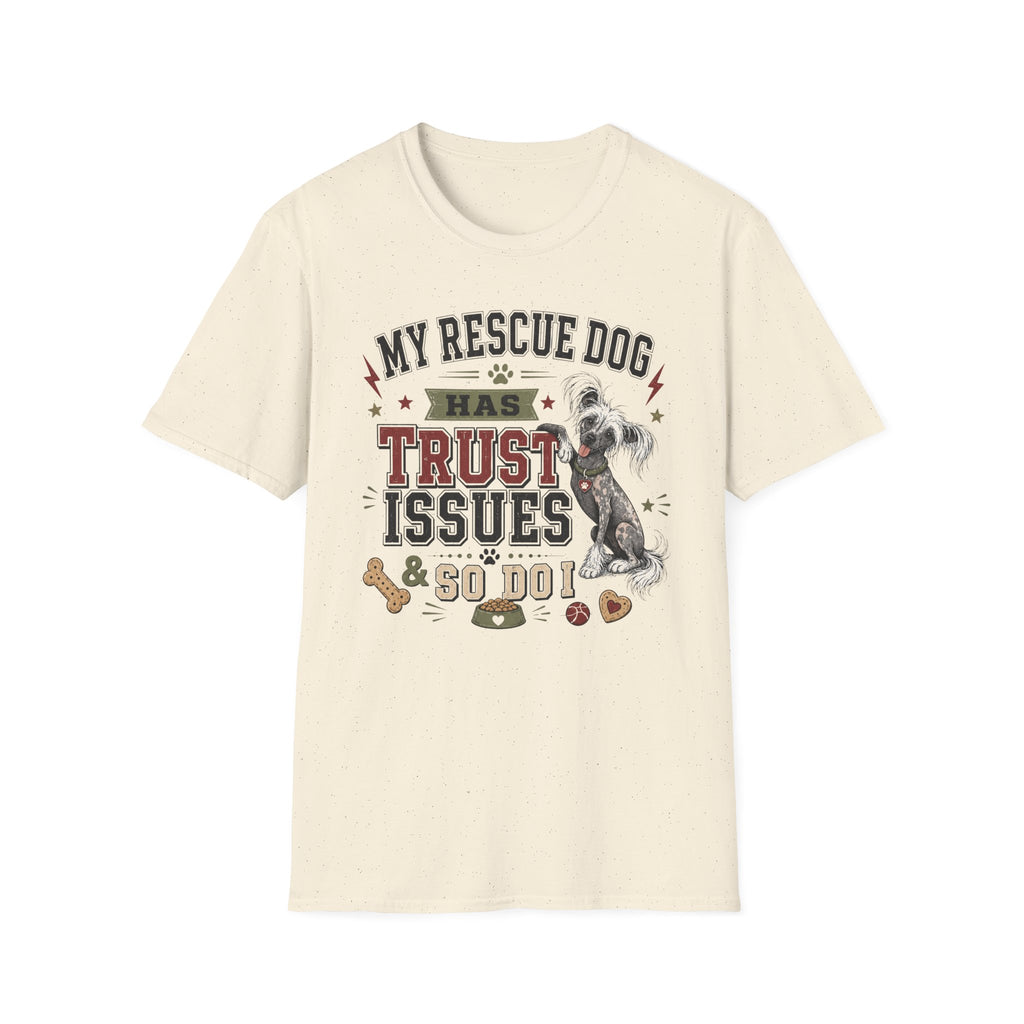 My Rescue Dog Has Trust Issues T-Shirt —Chinese Crested Rescue Dog Owner Tee