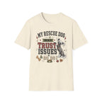 My Rescue Dog Has Trust Issues T-Shirt —Chinese Crested Rescue Dog Owner Tee