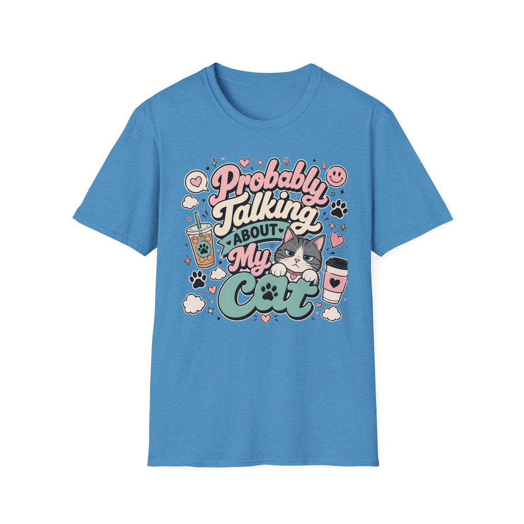 Probably Talking About My Cat T-Shirt — Cute Cat Lover Graphic Tee