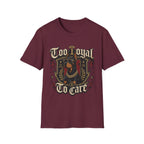 Too Loyal  to Care Doberman T-Shirt