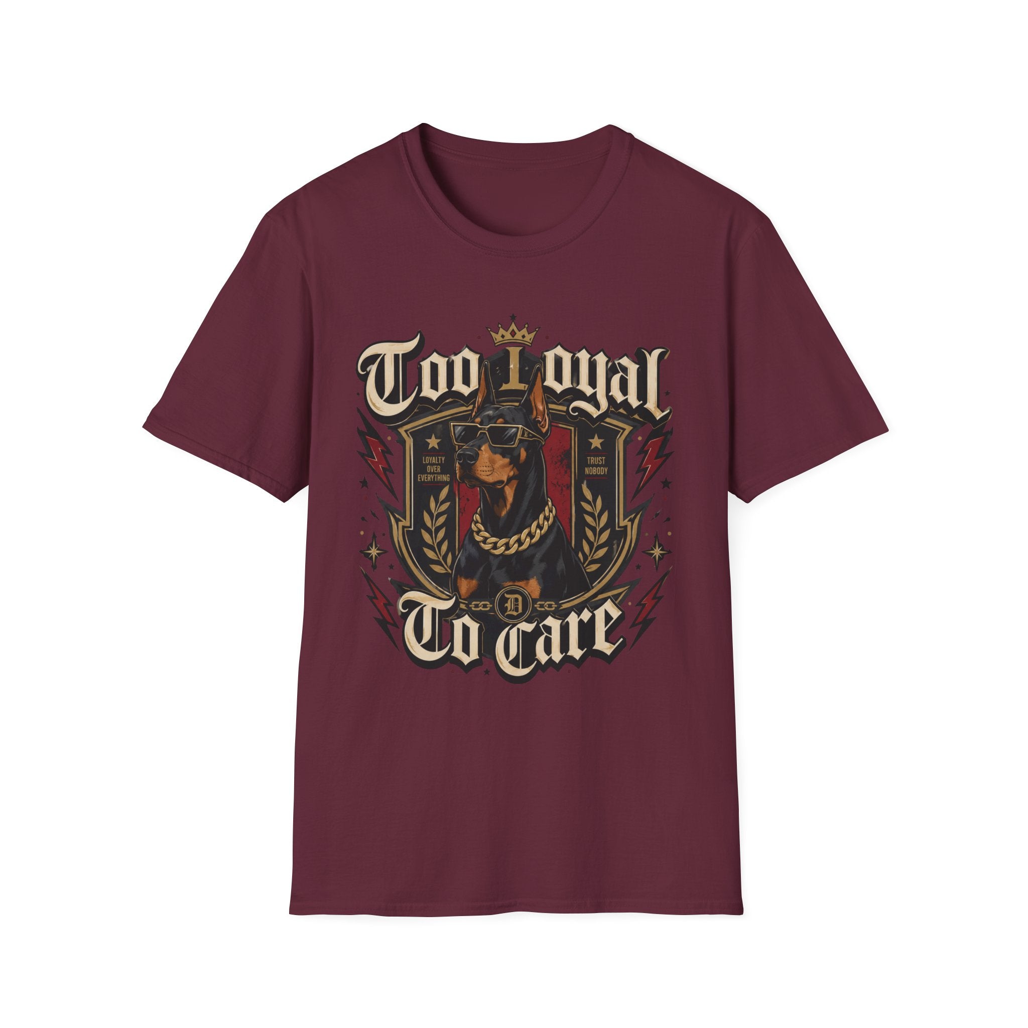 Too Loyal  to Care Doberman T-Shirt