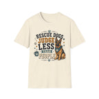 Rescue Dogs Judge Less Than People T-Shirt — Cute German Shepherd Rescue Tee