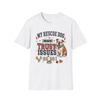 My Rescue Dog Has Trust Issues T-Shirt —Bull Dog Rescue Dog Owner Tee