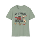 My Rescue Dog Has Trust Issues T-Shirt —Chihuahua Rescue Dog Owner Tee