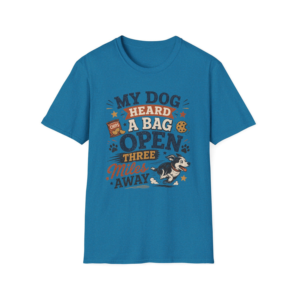 Dog T-Shirt — “My Dog Heard a Bag Open Three Miles Away” Funny Pet Lover Tee