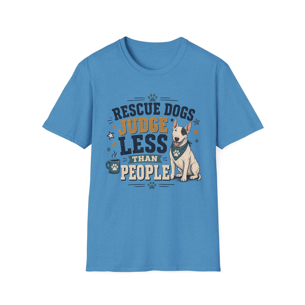 Rescue Dogs Judge Less Than People T-Shirt — Cute Bull Terrier Rescue Tee