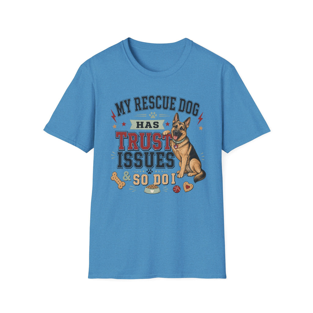 My Rescue Dog Has Trust Issues T-Shirt —German Shepherd Rescue Dog Owner Tee