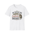 Rescue Dog T-Shirt — "My Rescue Dog Came With Emotional Baggage" Cute Adopted Pup Tee