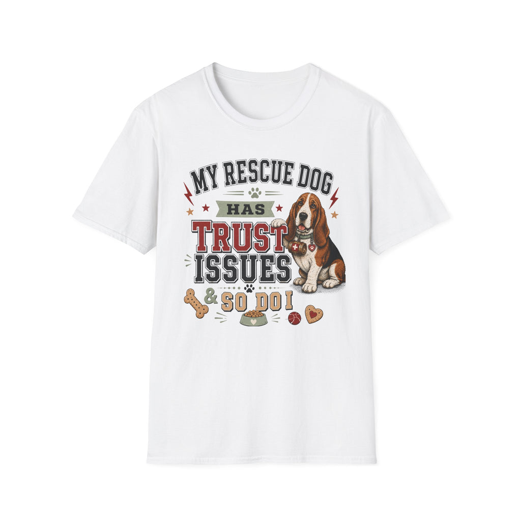 My Rescue Dog Has Trust Issues T-Shirt —Basset Rescue Dog Owner Tee