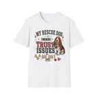 My Rescue Dog Has Trust Issues T-Shirt —Basset Rescue Dog Owner Tee
