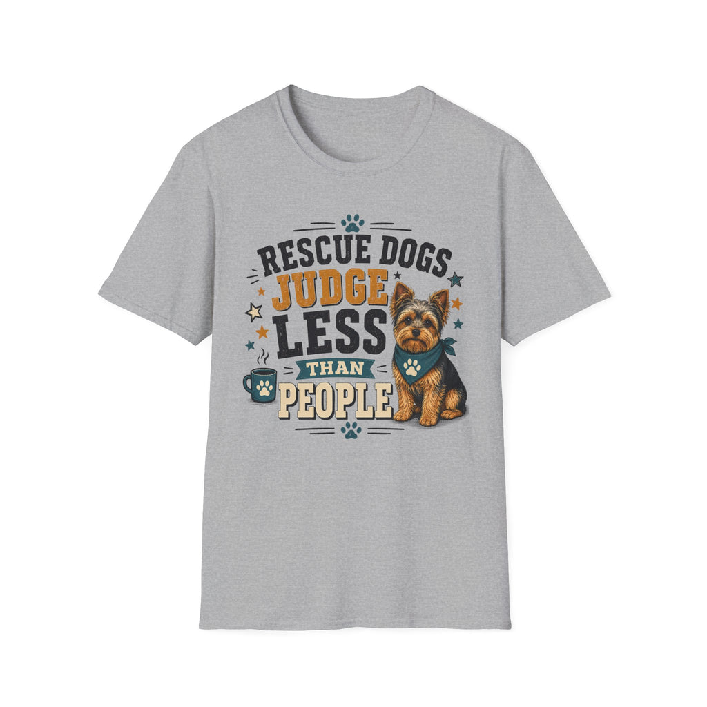Rescue Dogs Judge Less Than People T-Shirt — Cute Yorkie Rescue Tee