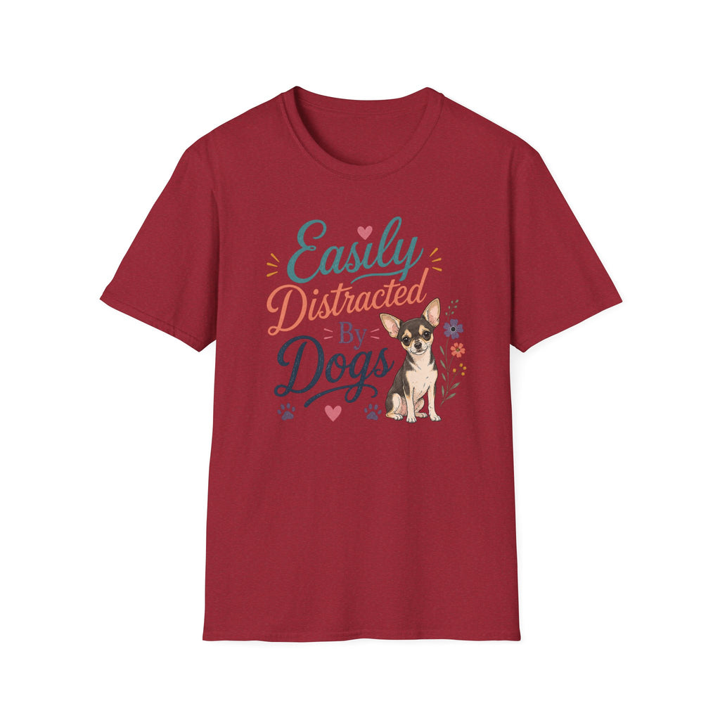 Easily Distracted by Dogs T-Shirt — Chihuahua Dog Lover Tee