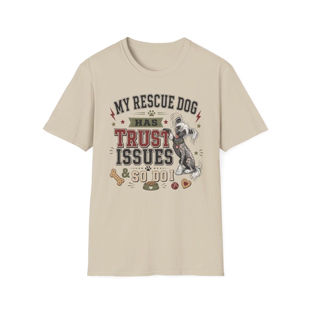 My Rescue Dog Has Trust Issues T-Shirt —Chinese Crested Rescue Dog Owner Tee