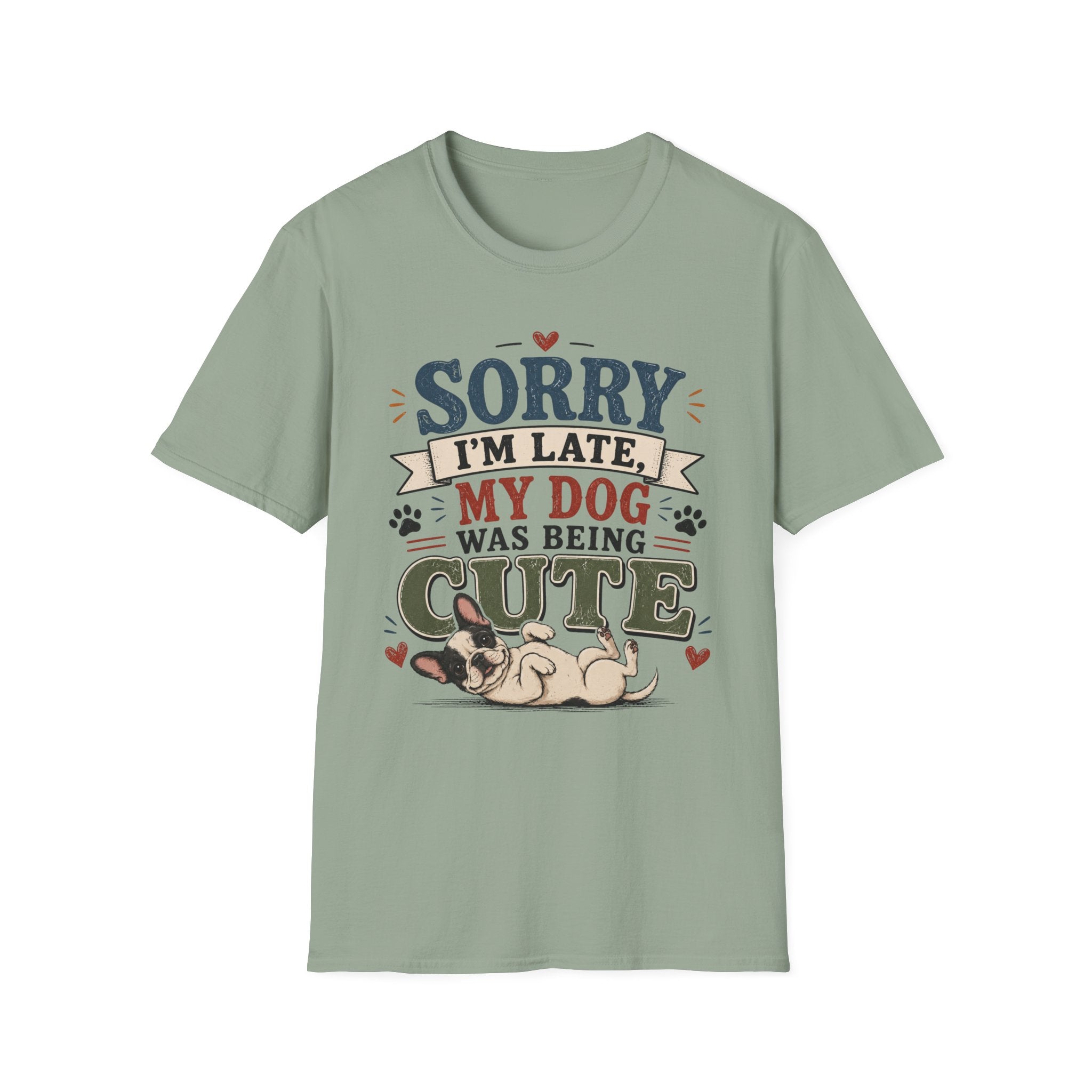 Frenchie Lover T-Shirt — “Sorry I’m Late My Dog Was Being Cute” Cute Puppy Graphic Tee