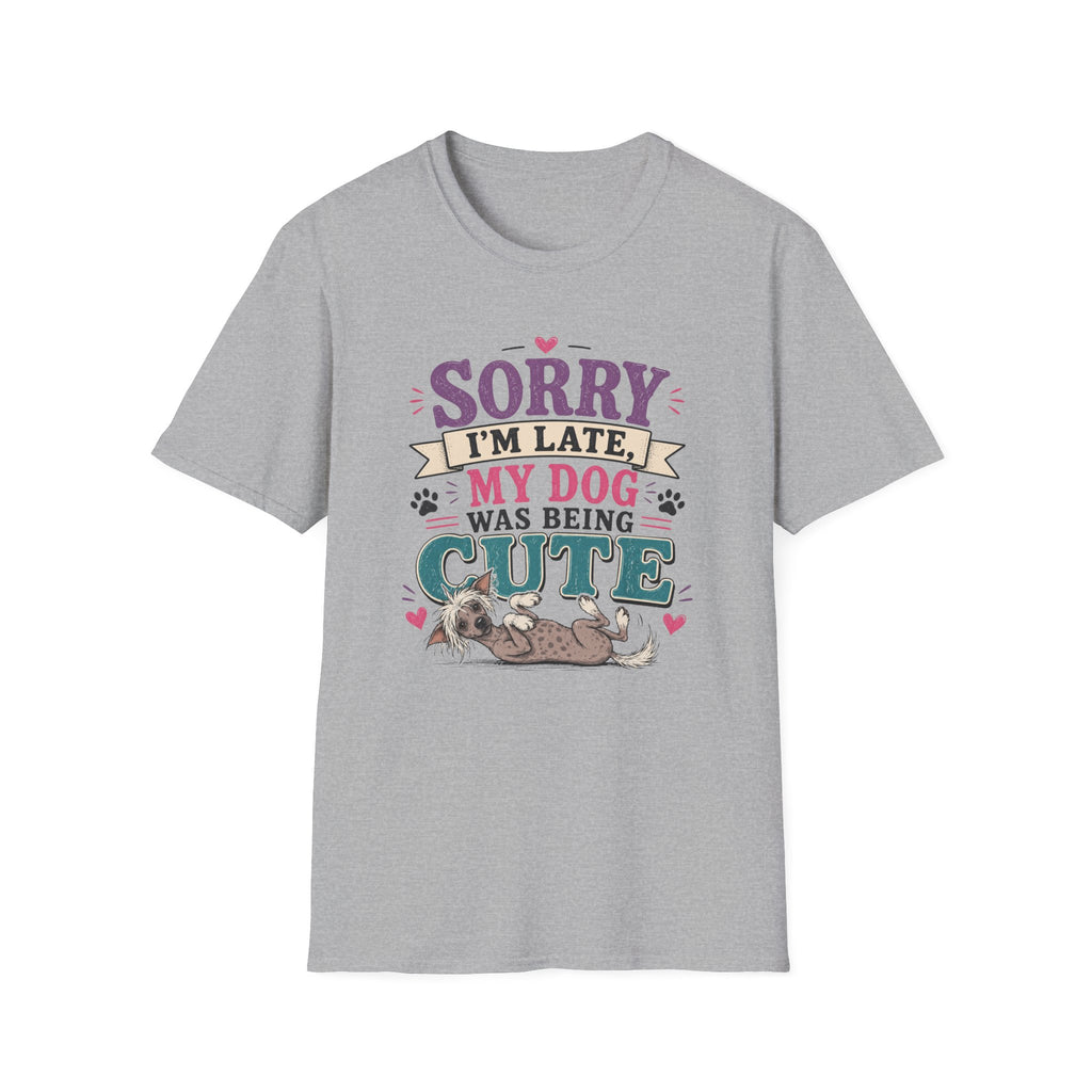 Sorry I'm Late My Dog Was Being Cute T-Shirt — Chinese Crested Dog Lover Tee