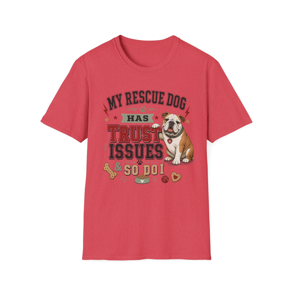 My Rescue Dog Has Trust Issues T-Shirt —Bull Dog Rescue Dog Owner Tee