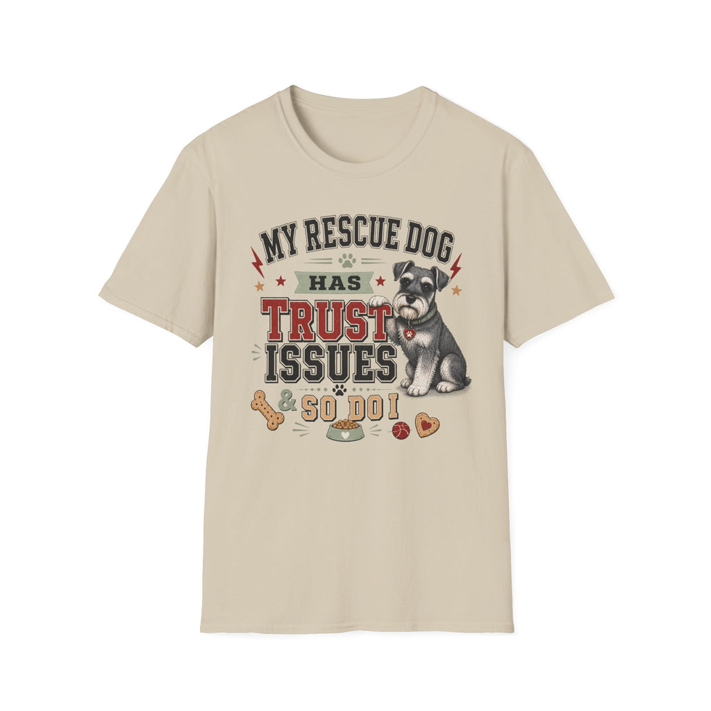 My Rescue Dog Has Trust Issues T-Shirt —Schnauzer Rescue Dog Owner Tee