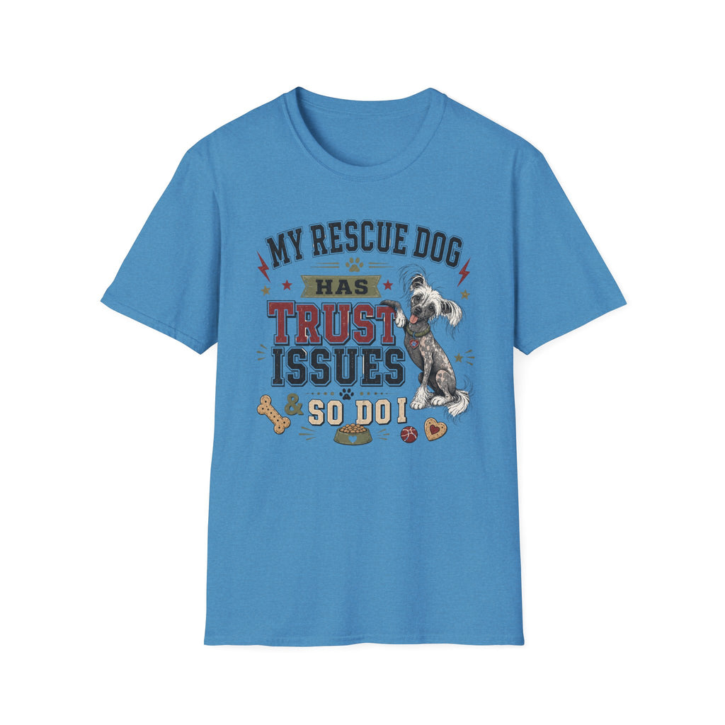 My Rescue Dog Has Trust Issues T-Shirt —Chinese Crested Rescue Dog Owner Tee