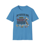 My Rescue Dog Has Trust Issues T-Shirt —Chinese Crested Rescue Dog Owner Tee